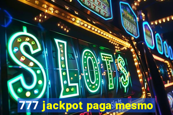 777 jackpot paga mesmo